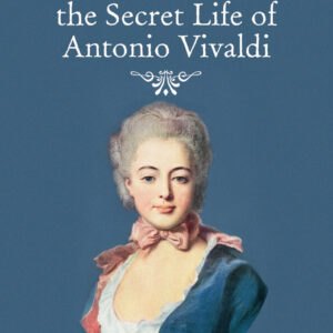 Hidden Harmonies: The Secret Life of Antonio Vivaldi by Andre Romijn